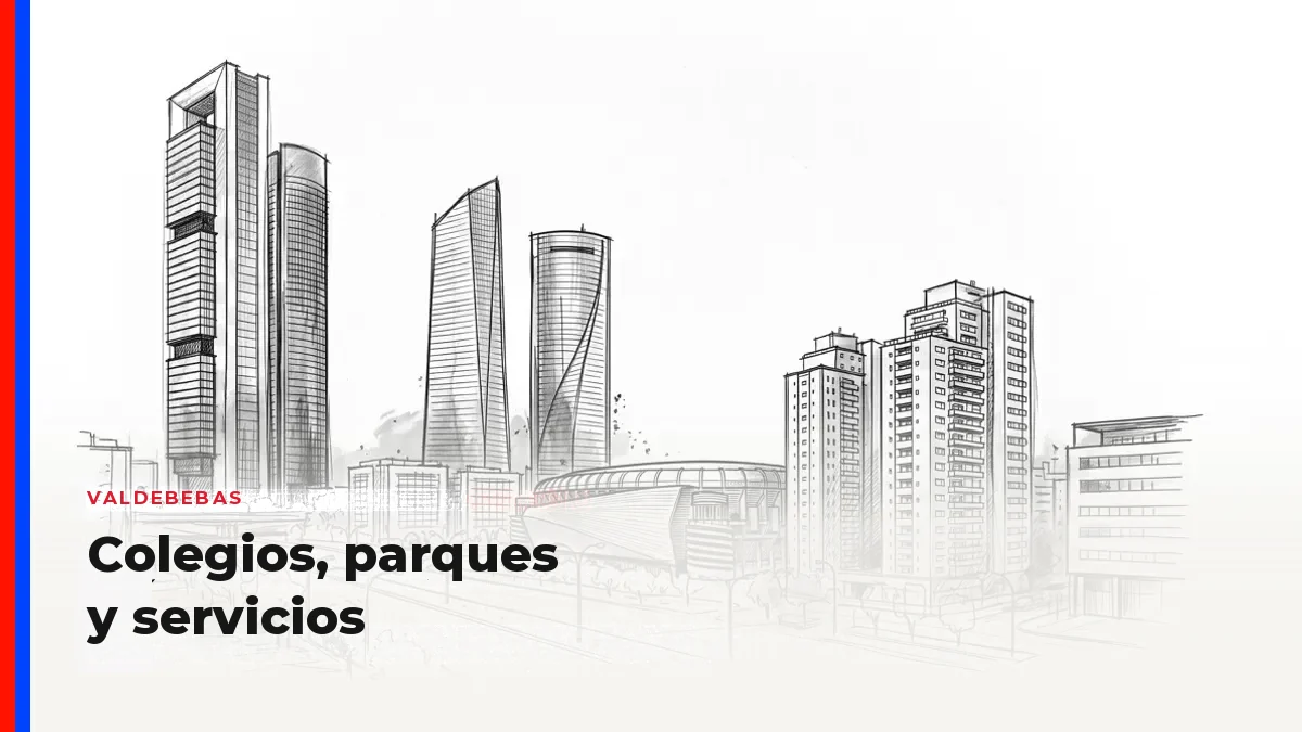 Colegios, parques y servicios en Valdebebas: qué hay y qué conviene comprobar al vender
