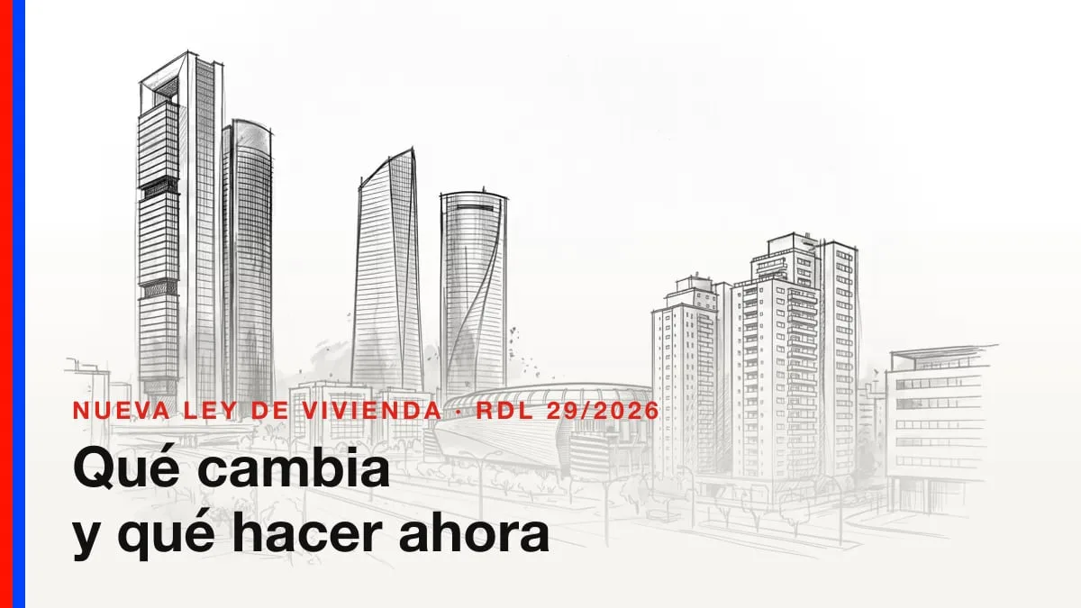 Nueva ley de vivienda (RDL 29/2026): qué cambia, escenarios y qué hacer