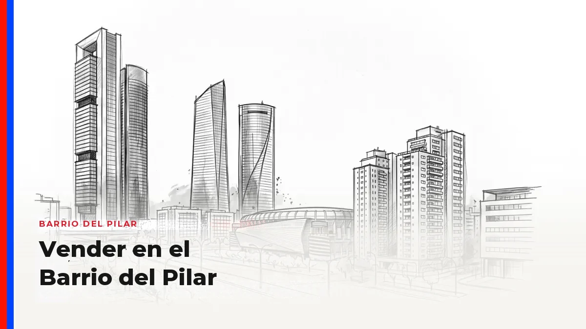 Vender en el Barrio del Pilar: qué mira el comprador y cómo preparar la venta