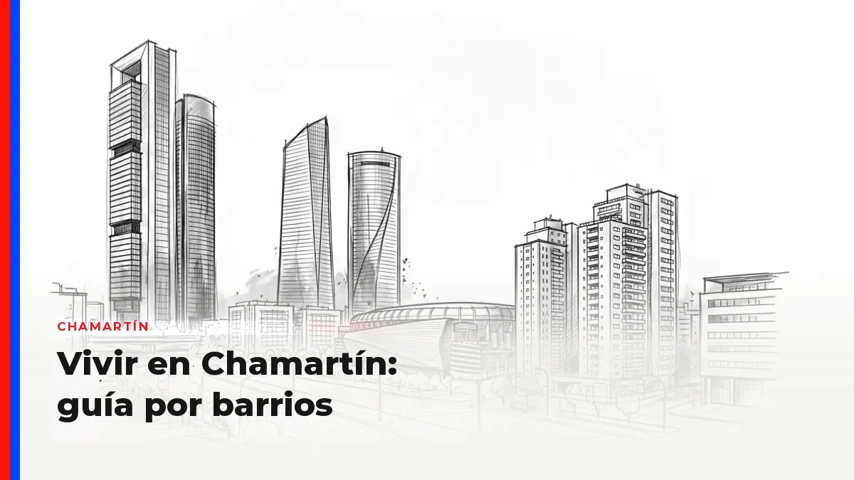 Vivir en Chamartín: guía por barrios, con transporte, parques, comercio y carácter